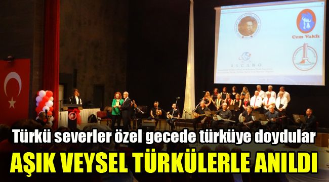Aşık Veysel türkülerle anıldı: Türkü severler özel gecede türküye doydular