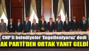 CHP’li belediyeler ‘Engelleniyoruz’ dedi AK Parti’den ortak yanıt geldi