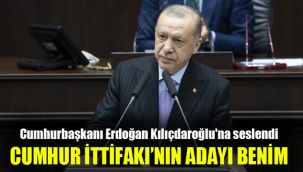 Cumhurbaşkanı Erdoğan Kılıçdaroğlu'na seslendi: Cumhur İttifakı'nın adayı benim