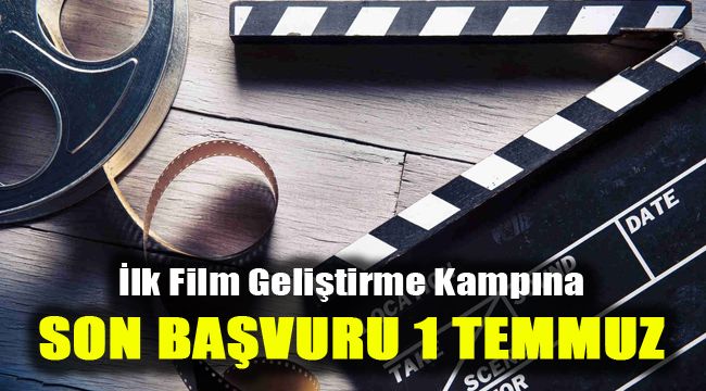 İlk Film Geliştirme Kampına son başvuru 1 Temmuz