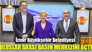 İzmir Büyükşehir Belediyesi Uluslararası Basın Merkezi'ni açtı