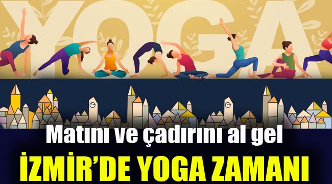 İzmir'de yoga zamanı: Matını ve çadırını al gel