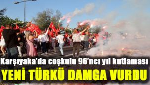 Karşıyaka'da coşkulu 96'ncı yıl kutlaması: Yeni Türkü damga vurdu