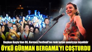 Öykü Gürman Bergama'yı coşturdu: Başkan Koştu'dan 86. Kermes Festivali'ne renk katan sanatçıya teşekkür