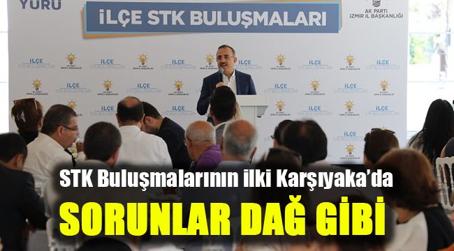 STK Buluşmalarının ilki Karşıyaka’da: Sorunlar dağ gibi