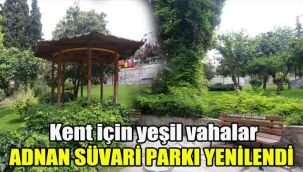 Adnan Süvari Parkı da yenilendi: Kent için yeşil vahalar