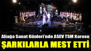 Aliağa Sanat Günleri’nde ASEV TSM Korosu şarkılarla mest etti