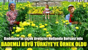 Bademler'in çiçek üreticisi Hollanda Borsası'nda: Bademli Köyü Türkiye'ye örnek oldu