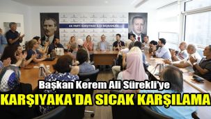 Başkan Kerem Ali Sürekli’ye Karşıyaka’da sıcak karşılama
