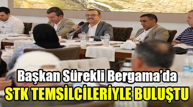 Başkan Sürekli Bergama’da STK temsilcileriyle buluştu