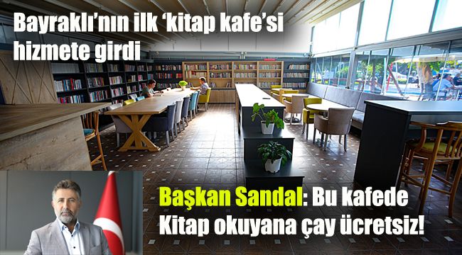 Bayraklı’nın ilk ‘kitap kafe’si hizmete girdi: Kitap okuyana çay ücretsiz!