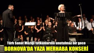 Bornova'da Yaza Merhaba Konseri: Türk Sanat Müziği tutkunlarına unutulmaz bir gece