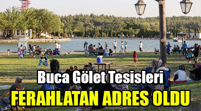 Buca Gölet Tesisleri ferahlatan adres oldu