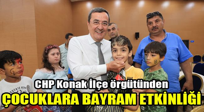 CHP Konak İlçe örgütünden çocuklara bayram etkinliği