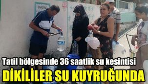 Dikilililer su kuyruğunda: Tatil bölgesinde 36 saatlik su kesintisi