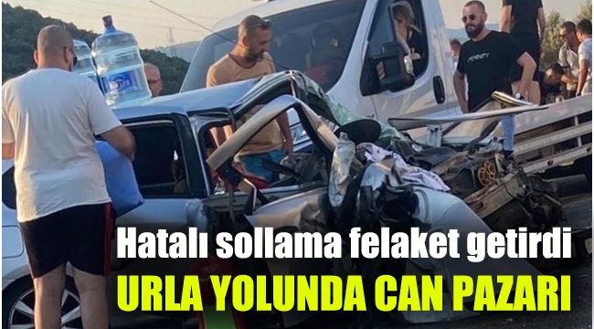Hatalı sollama felaket getirdi: Urla yolunda can pazarı