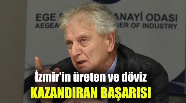 İzmir’in üreten ve döviz kazandıran başarısı