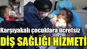 Karşıyakalı çocuklara ücretsiz diş sağlığı hizmeti