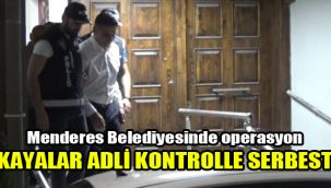Menderes Belediyesi'ne operasyon: Kayalar adli kontrolle serbest