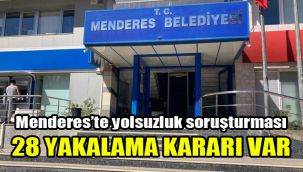 Menderes’te yolsuzluk soruşturması: 28 yakalama kararı var