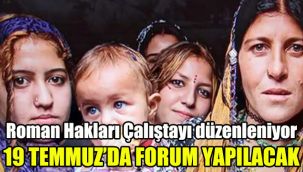 Roman Hakları Çalıştayı düzenleniyor:19 Temmuz’da forum yapılacak