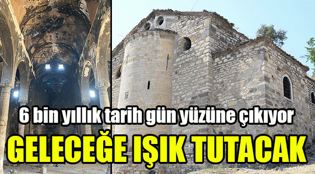 6 bin yıllık tarih gün yüzüne çıkıyor: Geleceğe ışık tutacak