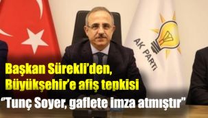 Başkan Sürekli’den, Büyükşehir’e afiş tepkisi ‘’Tunç Soyer, gaflete imza atmıştır’’