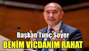 Başkan Tunç Soyer: Benim vicdanım rahat