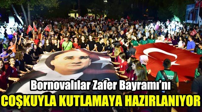 Bornovalılar Zafer Bayramı’nı coşkuyla kutlamaya hazirlanıyor