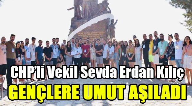 CHP’li Vekil Sevda Erdan Kılıç, gençlere umut aşıladı