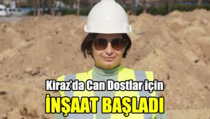 Kiraz’da Can Dostlar için inşaat başladı