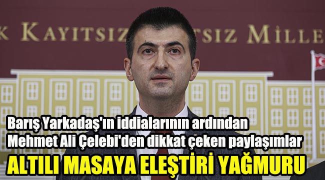 Mehmet Ali Çelebi'den dikkat çeken paylaşımlar: Altılı masaya eleştiri yağmuru
