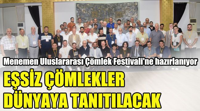 Menemen Uluslararası Çömlek Festivali'ne hazırlanıyor: Eşsiz çömlekler dünyaya tanıtılacak