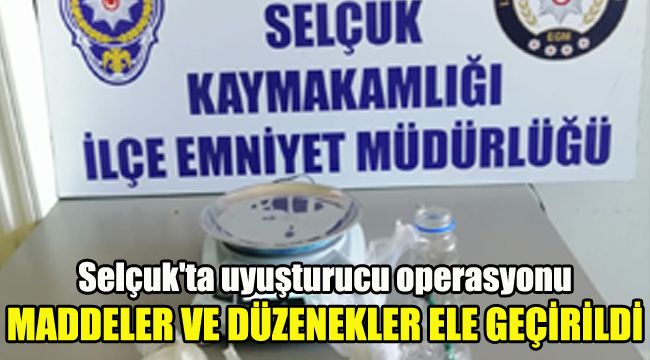 Selçuk'ta uyuşturucu operasyonu: Maddeler ve düzenekler ele geçirildi