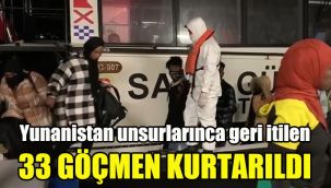 Yunanistan unsurlarınca geri itilen 33 göçmen kurtarıldı