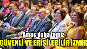 Amaç daha temiz, güvenli ve erişilebilir İzmir