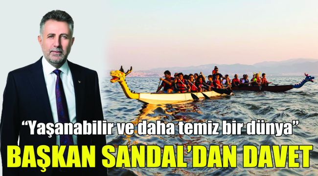 Başkan Sandal'dan davet: “Yaşanabilir ve daha temiz bir dünya”