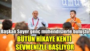 Başkan Soyer genç mühendislerle buluştu: Bütün hikâye kenti sevmenizle başlıyor