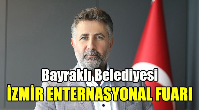Bayraklı Belediyesi İzmir Enternasyonal Fuarı’nda