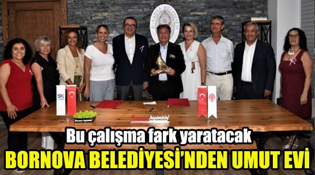 Bornova Belediyesi’nden ‘Umut Evi’ : Bu çalışma fark yaratacak
