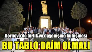 Bornova’da birlik ve dayanışma buluşması: Bu tablo daim olmalı