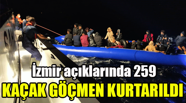 İzmir açıklarında 259 kaçak göçmen kurtarıldı