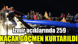 İzmir açıklarında 259 kaçak göçmen kurtarıldı