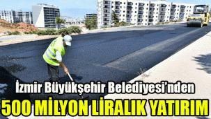 İzmir Büyükşehir Belediyesi'nden 500 milyon liralık yatırım