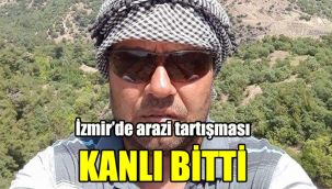 İzmir’de arazi tartışması kanlı bitti