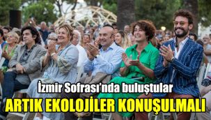 İzmir Sofrası’nda buluştular: Artık ekolojiler konuşmalı