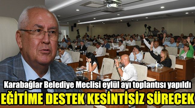 Karabağlar Belediye Meclisi'nin eylül ayı toplantısı yapıldı: Eğitime desteğimiz kesintisiz sürecek