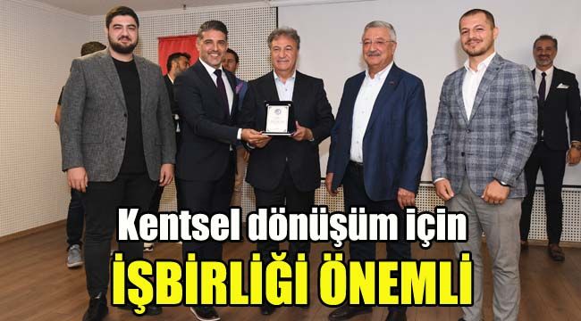 Kentsel dönüşüm için işbirliği önemli