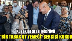 Kuşaklar arası köprüyü “Bir Tabak Ot Yemeği” sergisi kurdu