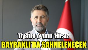 Tiyatro oyunu ‘Hırsız’ Bayraklı’da sahnelenecek